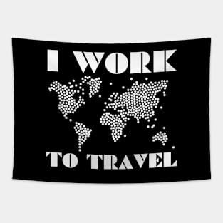 I WORK TO TRAVEL World Map In Big White Dots Made For Travellers Tapestry