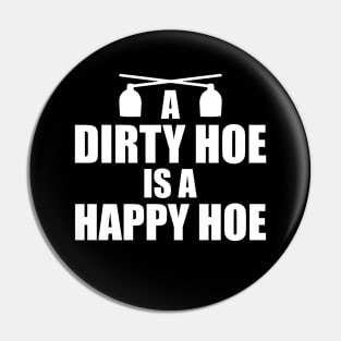 Garden - A dirty hoe is a happy hoe w Pin