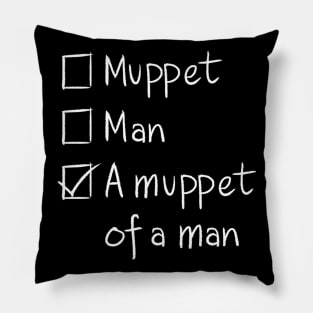 A Muppet of a Man DARK Pillow