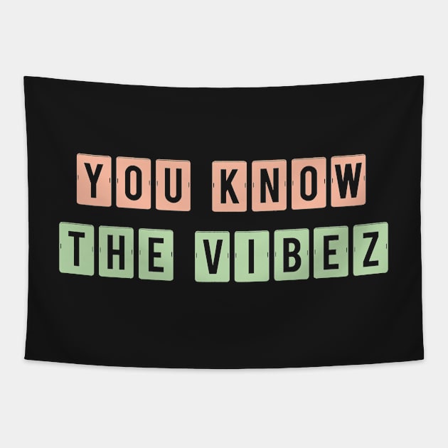 You know the vibez Tapestry by SamridhiVerma18