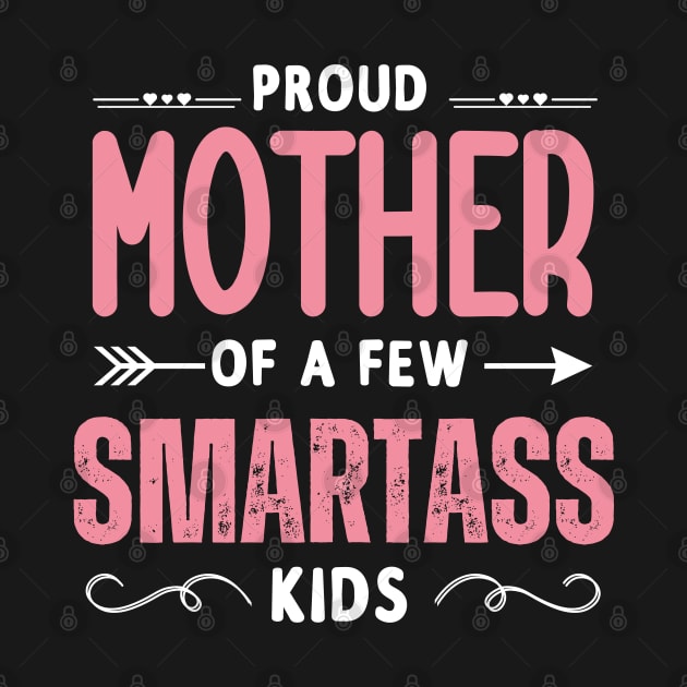 Happy Mother's day, Proud Mother of a few Smartass Kids PROUD MOM DAY by Emouran