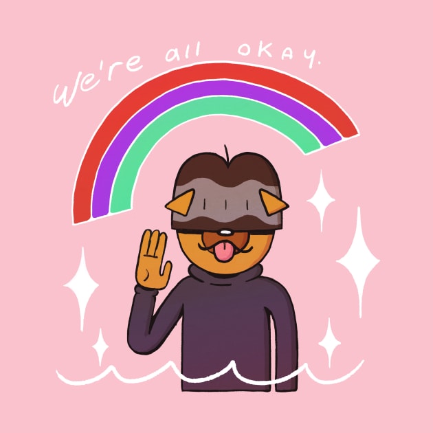 we're all okay by Bowlcut Pug