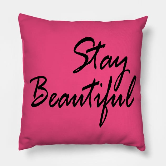 Stay beautiful Pillow by RAK20