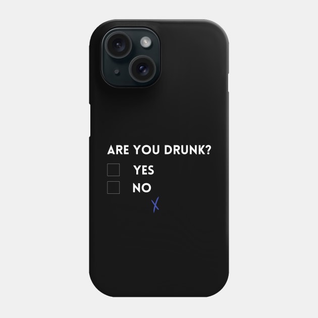 Are you drunk? Phone Case by UnCoverDesign