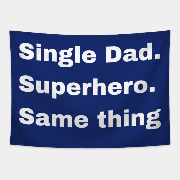 Single dad or Super Hero, it's the same thing Tapestry by Try It