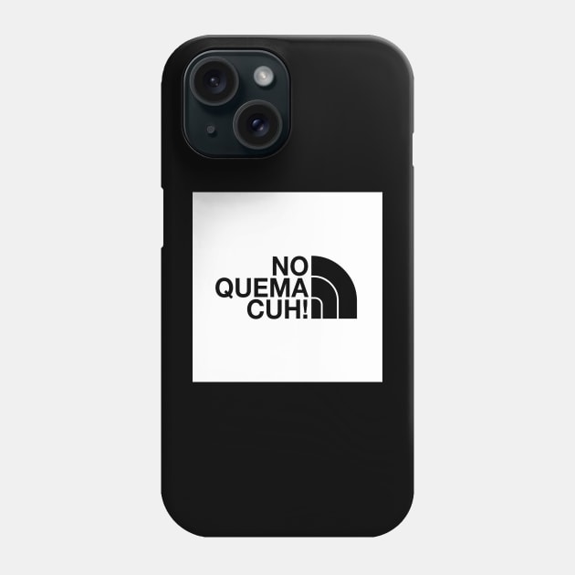 No Quema Cuh! Phone Case by verde