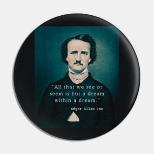 Copy of Edgar Allan Poe portrait and quote: All that we see or seem is but a dream within a dream. Pin