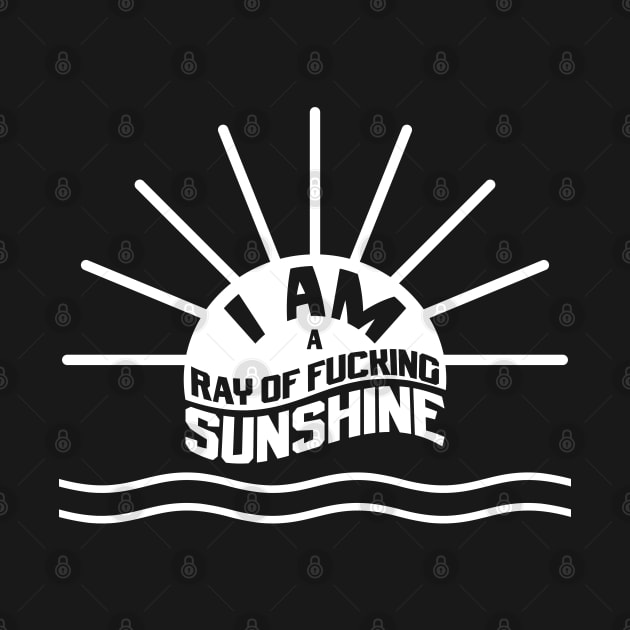 I am a ray of fucking sunshine by MZeeDesigns