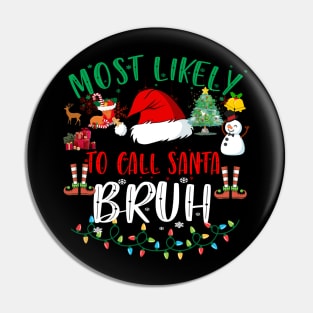 Most Likely Christmas to call Santa BRUH Funny Pin