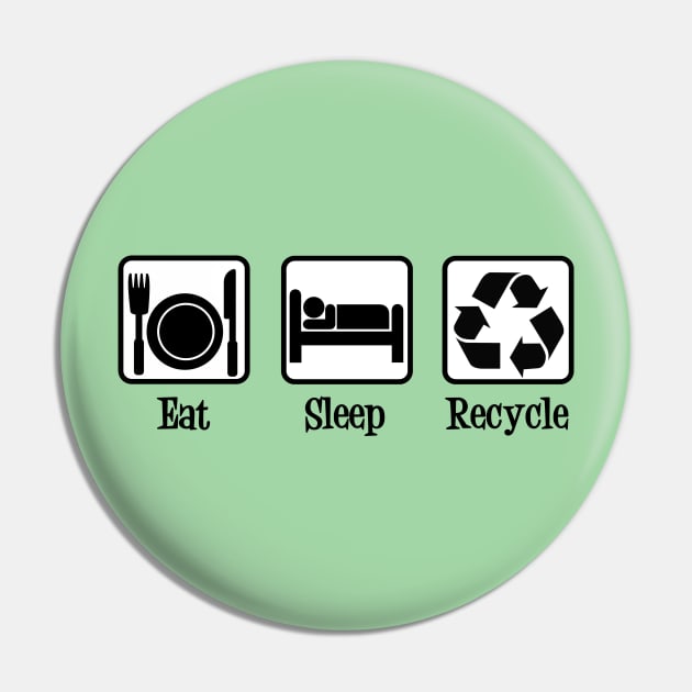 Eat Sleep Recycle Pin by epiclovedesigns