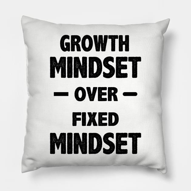 Growth Mindset Over Fixed Mindset Pillow by storyofluke