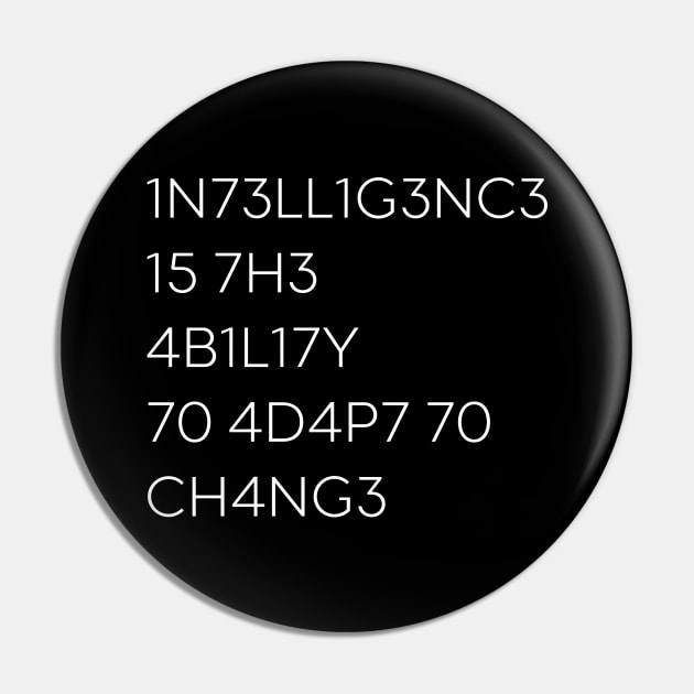 Intelligence Is The Ability To Adapt To Change Funny (White) Pin by DLEVO