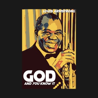 Louis Armstrong. God. T-Shirt