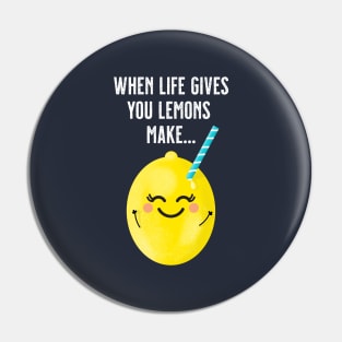 When Life Gives You Lemons 2 Pin