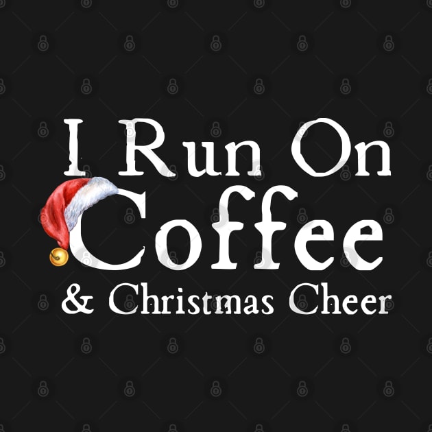 I Run On Coffee And Christmas Cheer by HobbyAndArt