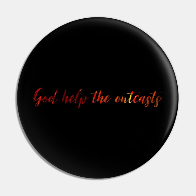 God Help the Outcasts Pin by TheatreThoughts