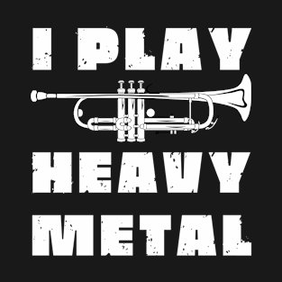 I Play Heavy Metal Trumpet T-Shirt