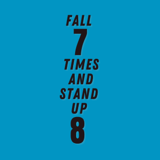 Fall down 7 times stand up 8 T-Shirt