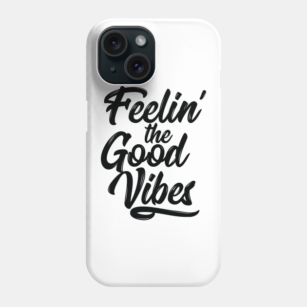 Feelin' the Good Vibes - Black Phone Case by FillSwitch