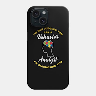 I'm Not Judging You I'm Diagnosing You - BCBA ABA Phone Case