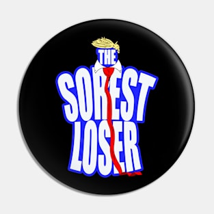 The Sorest Loser Trump Parody Pin