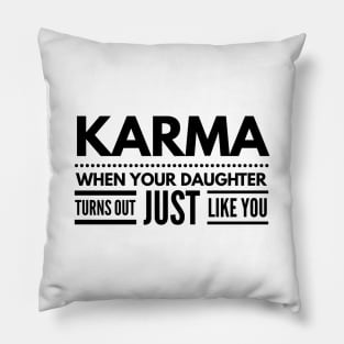 Karma When Your Daughter Turns Out Just Like You - Family Pillow