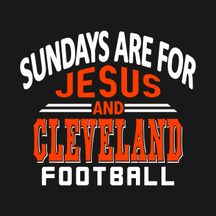 Cleveland Football Classic Sundays Are For Jesus and CLE T-Shirt