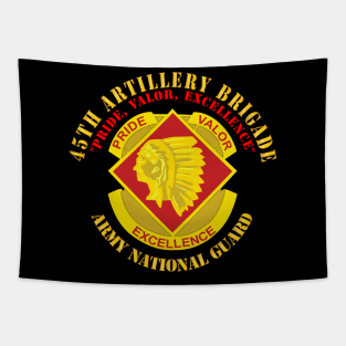 45th Artillery Brigade - Pride, Valor, Excellence - DUI - ARNG Tapestry