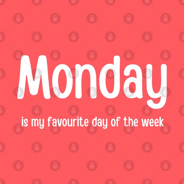 Monday is my favourite day of the week by InspiredCreative