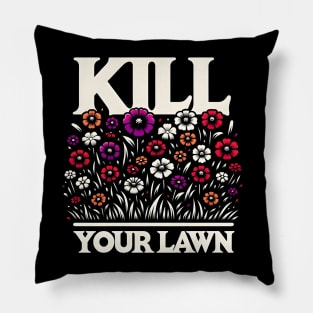 Eco-Revolution - 'Kill Your Lawn' Wildflower T-Shirt Design Pillow