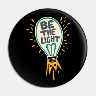 Be The Light - Christian Quote Typography Pin