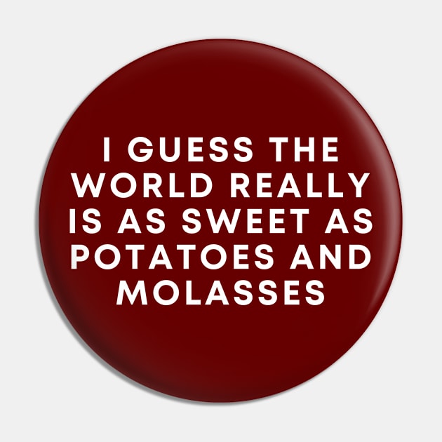 Potatoes and Molasses Pin by Likeable Design