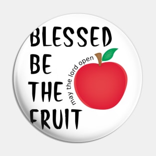 Blessed be the fruit Pin