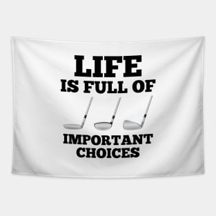 Life is Full of Important Choices Tapestry