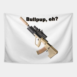 Bullpup, eh? Tapestry