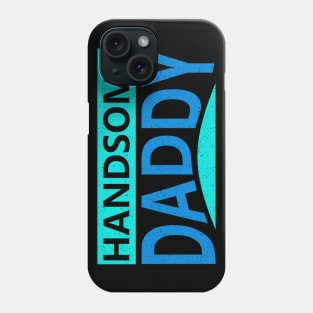 Handsome Daddy Phone Case