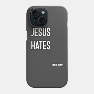 Jesus Hates Nobody Phone Case