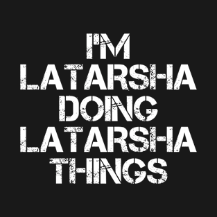 Latarsha Name T Shirt - Latarsha Doing Latarsha Things T-Shirt