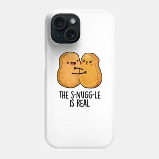 The Snuggle Is Real Funny Nugget Pun Phone Case