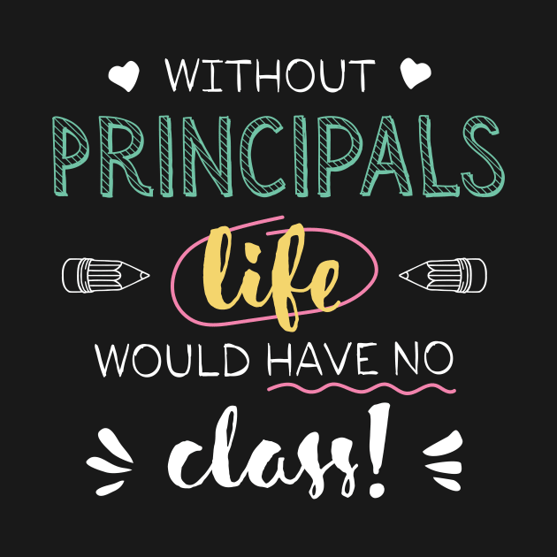 Without Principal Principals Gift Idea - Funny Quote - No Class by BetterManufaktur