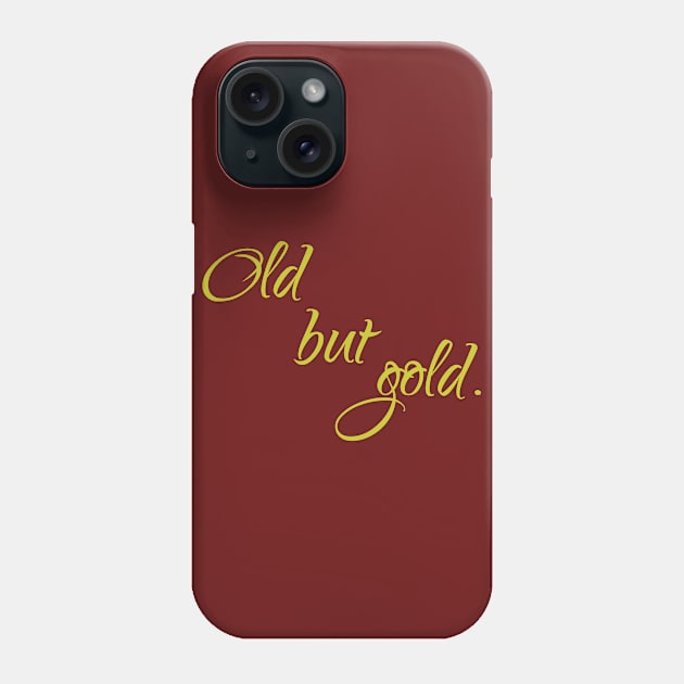 Old But Gold. Phone Case by WhyStore