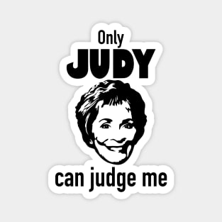 Only Judy Can Judge Me Magnet
