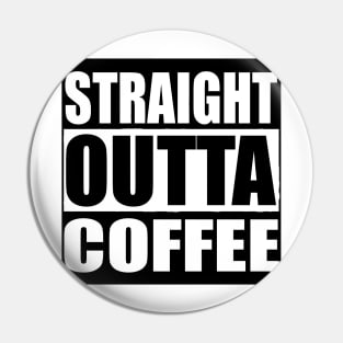 STRAIGHT OUTTA COFFEE  Quarantine Sticker Pin