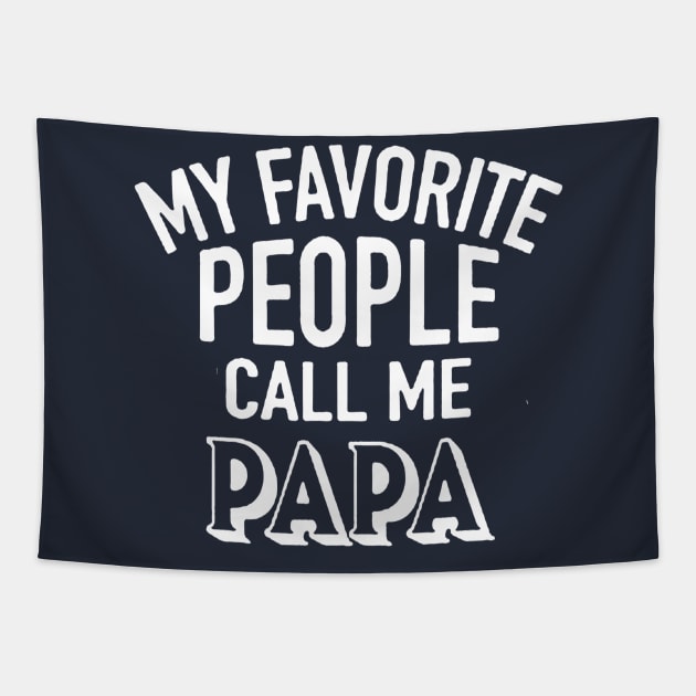 My Favorite People Call Me Papa Tapestry by luckyboystudio