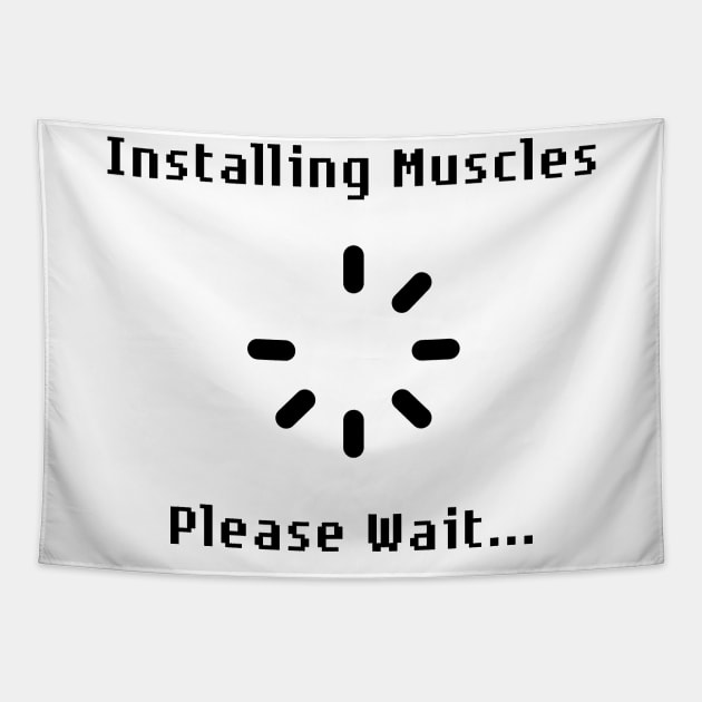 Installing Muscles Please Wait Tapestry by PhotoSphere