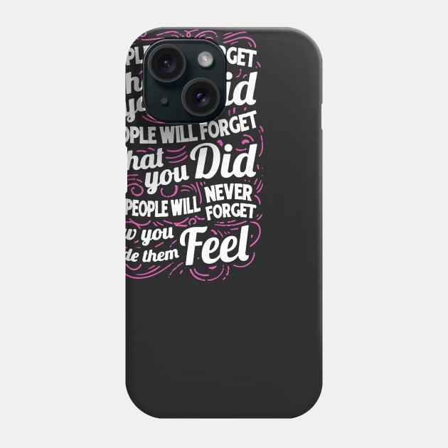 People Will Forget What You Said Phone Case by babettenoella