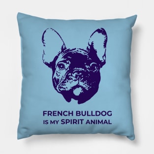 French Bulldog Is My Spirit Animal Pillow