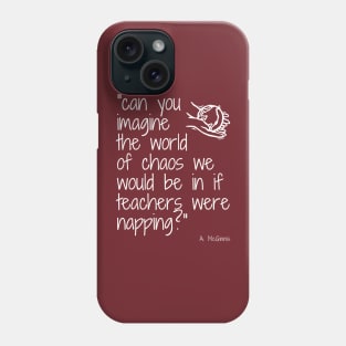 Imagine if Teachers were napping (unisex) Phone Case