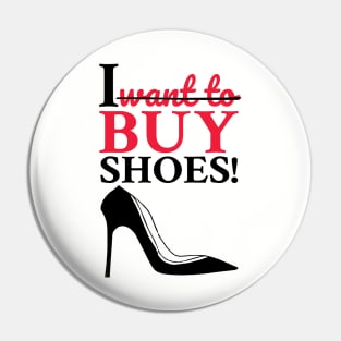 I Want to Buy Shoes! Pin