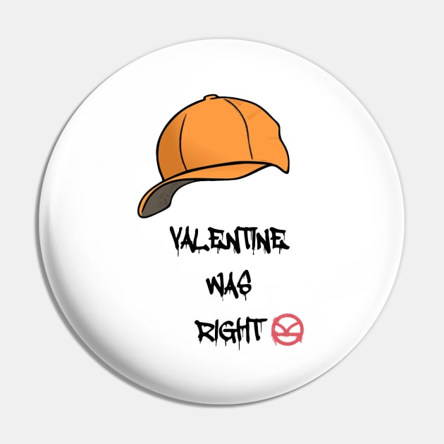 Valentine Was Right Pin by Nimazka-kun